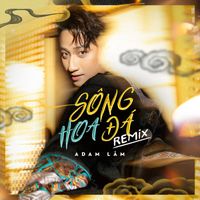 Adam Lam - Sông Hoa Đá (Remix)