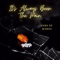 Mango - Its Always Been The Pain