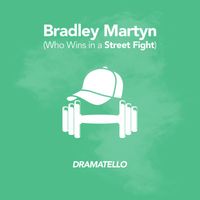 Dramatello - Bradley Martyn (Who Wins in a Street Fight)