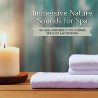 Mental Detox Series - Immersive Nature Sounds for Spa: Natural Ambiences for Ultimate Spa Bliss and Renewal