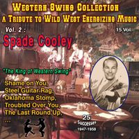Spade Cooley - Western Swing Collection : a Tribute to Wild West Energizing Music :15 Vol. Vol. 2 : Spade Colley "The King of Western Swing" (25 Successes)