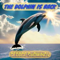 George Shominov - The Dolphin Is Back