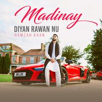 Hamzah Khan - Madinay Diyan Rawan Nu