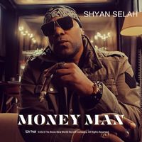 Shyan Selah - Money Man