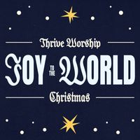 Thrive Worship - Joy To The World