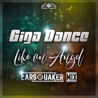 Giga Dance - Like an Angel (Earsquaker Extended Mix)