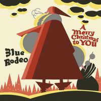 Blue Rodeo - A Merry Christmas to You
