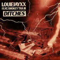 LOUIEJAYXX - Ditches (feat. Smokey Tha III) (Explicit)