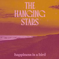 The Hanging Stars - Happiness is a Bird