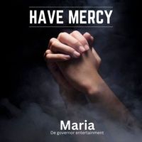 Maria - Have Mercy