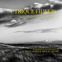 Laurent Tixier, Miguel Henry and Ensemble Les Présences - Utrique Fidelis - Vendée traditionnelle et baroque