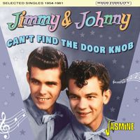 Jimmy & Johnny - Can't Find The Door Knob - Selected Singles 1954 - 1961