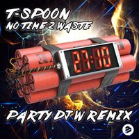 T-Spoon - No Time 2 Waste (Party Dj W Original Mix)