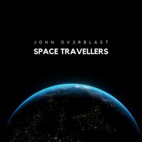 John Ov3rblast - Space Travellers