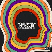 Antoine Clamaran - My House (Daniel Dash Remix)