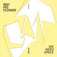 Red Pig Flower - We Need Space