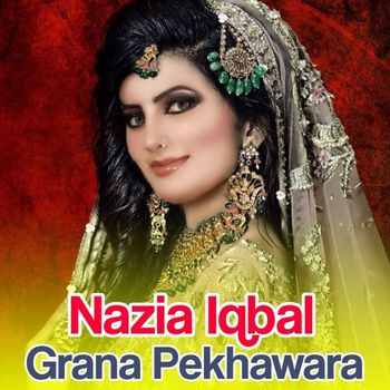 Nazia Iqbal - Grana Pekhawara