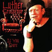 Luther Grosvenor - If You Dare (Expanded Edition)