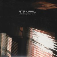 Peter Hammill - ...All That Might Have Been...