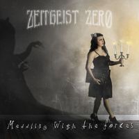 Zeitgeist Zero - Meddling With The Forces (Explicit)