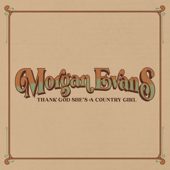 Morgan Evans - Thank God She's A Country Girl