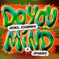 Joel Corry - Do You Mind (feat. JHart)