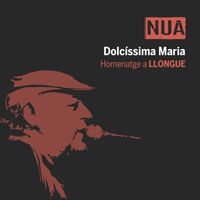 Nua - Dolcissíma Maria (Homenatge a Llongue)