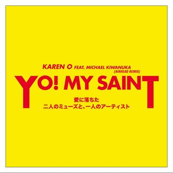 Karen O - YO! MY SAINT ((feat. Michael Kiwanuka) [Airhead Remix])