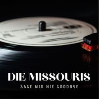 Die Missouris - Sage Mir Nie Goodbye