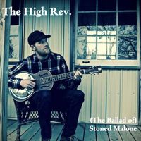 The High Rev. - Stoned Malone (The Ballad Of)