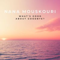Nana Mouskouri - What's Good About Goodbye?
