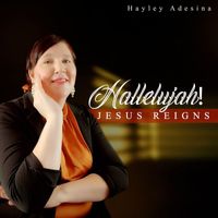 Hayley Adesina - Hallelujah! Jesus Reigns