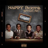 Nappy Roots - NAPPY4LIFE, Pt. 1 (Explicit)