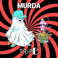 Trip B - MURDA