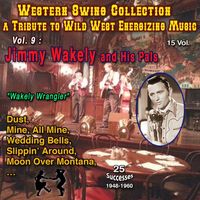 Jimmy Wakely - Western Swing Collection : a Tribute to Wild West Energizing Music : 15 Vol. Vol. 9 : Jimmy Wakely and His Saddle Pals "One of the last singing cowboy" (25 Successes - 1944-1059)