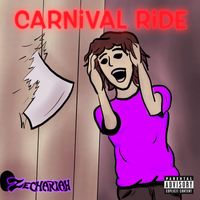 Zechariah - Carnival Ride (Explicit)