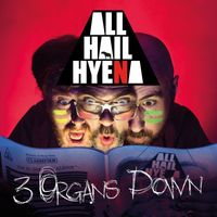 ALL HAIL HYENA - 3 ORGANS DOWN (Explicit)