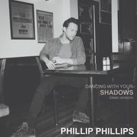 Phillip Phillips - Dancing With Your Shadows (Demo Version)