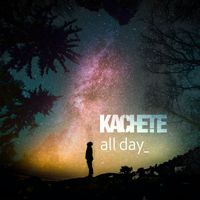 Kachete - All Day