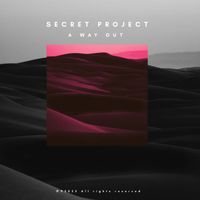 Secret Project - A Way Out