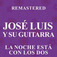 José Luis Y Su Guitarra - La noche está con los dos (Remastered)