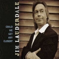 Jim Lauderdale - Could We Get Any Closer?