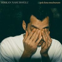 Birkan Nasuhoğlu - Çok Fena Mecburum