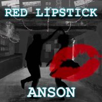 Anson - Red Lipstick (Explicit)