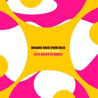 Organic Noise From Ibiza - En El Barco Se Marea