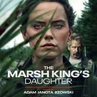 Adam Janota Bzowski - The Marsh King's Daughter (Original Motion Picture Soundtrack)