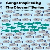 warren stephens - Songs Inspired by "The Chosen" Series