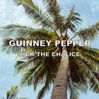 Guinney Pepper - Lick the Chalice