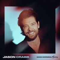 Jason Crabb - Good Morning Mercy