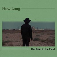 Our Man in the Field - How Long